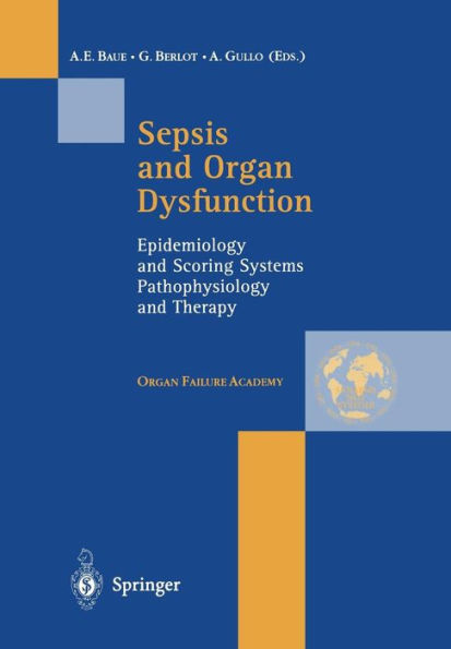 Sepsis and Organ Dysfunction: Epidemiology and Scoring Systems Pathophysiology and Therapy / Edition 1