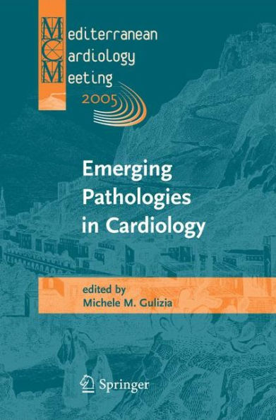 Emerging Pathologies in Cardiology: Proceedings of the Mediterranean Cardiology Meeting 2005 / Edition 1