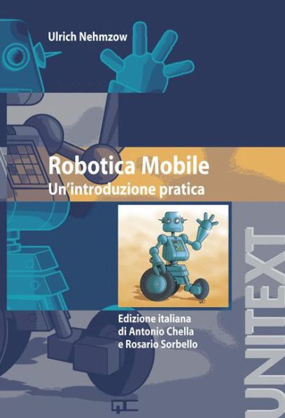 Robotica mobile: Un'introduzione pratica / Edition 1