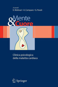 Title: Mente e cuore - Clinica psicologica della malattia cardiaca, Author: E. Molinari