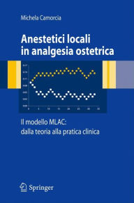 Title: Anestetici locali in analgesia ostetrica. Il modello MLAC: dalla teoria alla pratica clinica / Edition 1, Author: Michela Camorcia