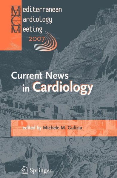 Current News in Cardiology: Proceedings of the Mediterranean Cardiology Meeting 2007 (Taormina May 20-22, 2007) / Edition 1