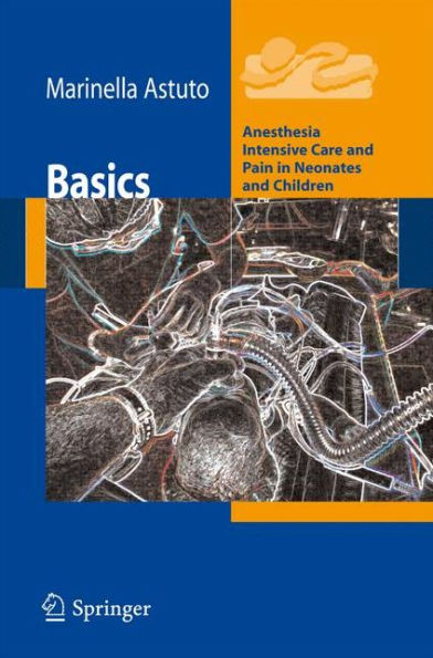 Basics: Anesthesia Intensive Care and Pain in Neonates and Children / Edition 1