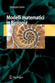Title: Modelli Matematici in Biologia / Edition 1, Author: Giuseppe Gaeta