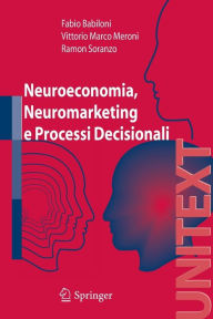 Title: Neuroeconomia, neuromarketing e processi decisionali nell uomo / Edition 1, Author: Fabio Babiloni