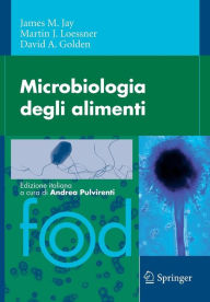 Title: Microbiologia degli alimenti / Edition 1, Author: James M. Jay