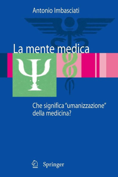 La mente medica: Che significa "umanizzazione" della medicina? / Edition 1
