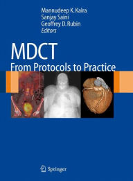 Title: MDCT: From Protocols to Practice / Edition 1, Author: Mannudeep K. Kalra