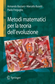 Title: Metodi matematici per la teoria dell'evoluzione, Author: Armando Bazzani