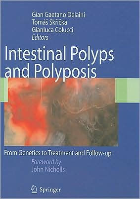 Intestinal Polyps and Polyposis: From Genetics to Treatment and Follow-up / Edition 1
