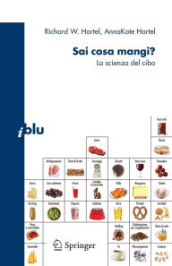 Title: Sai cosa mangi?: La scienza del cibo, Author: Richard W Hartel