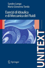 Title: Esercizi di Idraulica e di Meccanica dei Fluidi / Edition 1, Author: Sandro Longo
