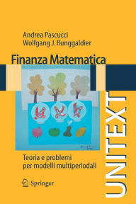 Title: Finanza matematica: Teoria e problemi per modelli multiperiodali / Edition 1, Author: Andrea Pascucci