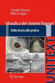 Title: Idraulica dei sistemi fognari: Dalla teoria alla pratica / Edition 1, Author: Gisonni Corrado