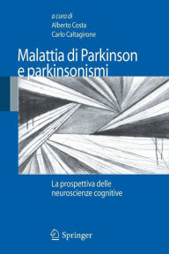 Title: Malattia di Parkinson e parkinsonismi: La prospettiva delle neuroscienze cognitive / Edition 1, Author: Alberto Costa
