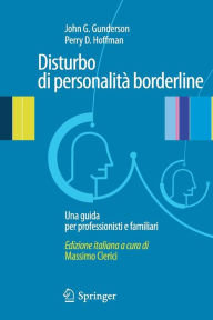 Title: Disturbo di personalita' borderline: Una guida per professionisti e familiari, Author: John G. Gunderson