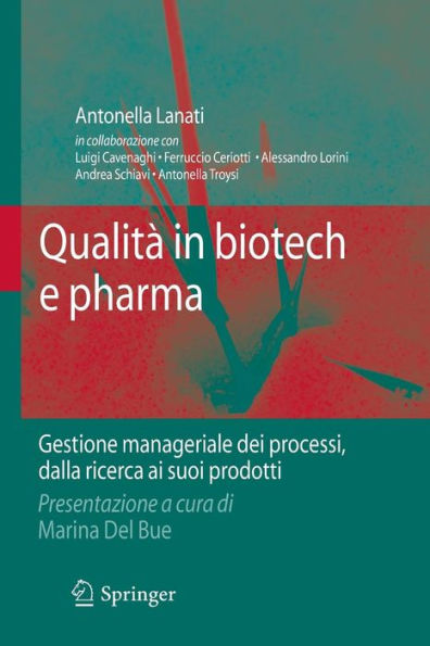 Qualitï¿½ in biotech e pharma: Gestione manageriale dei processi dalla ricerca ai suoi prodotti / Edition 1