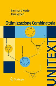Title: Ottimizzazione Combinatoria: Teoria e Algoritmi / Edition 1, Author: Bernhard Korte