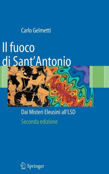 Il fuoco di Sant'Antonio: Dai Misteri Eleusini all'LSD / Edition 2