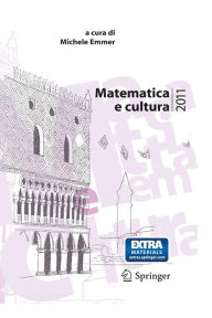 Title: Matematica e cultura 2011 / Edition 1, Author: Michele Emmer