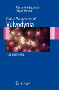 Title: Clinical Management of Vulvodynia: Tips and Tricks / Edition 1, Author: Alessandra Graziottin