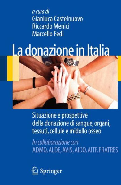 La donazione in Italia: Situazione e prospettive della donazione di sangue, organi, tessuti, cellule e midollo osseo / Edition 1