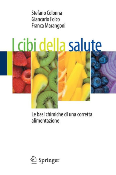 I cibi della salute: Le basi chimiche di una corretta alimentazione