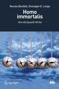 Title: Homo immortalis: Una vita (quasi) infinita, Author: Nunzia Bonifati