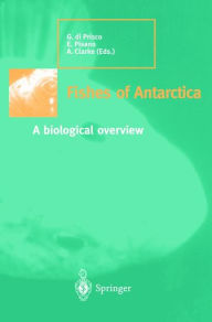 Title: Fishes of Antarctica: A biological overview, Author: Guido di Prisco