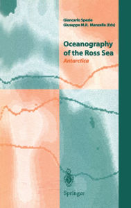 Title: Oceanography of the Ross Sea Antarctica: Antarctica, Author: Giancarlo Spezie