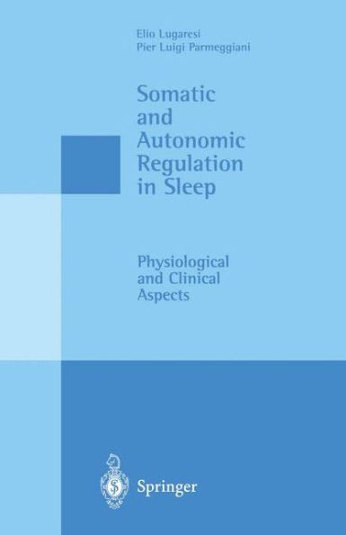 Somatic and Autonomic Regulation in Sleep: Physiological and Clinical Aspects / Edition 1