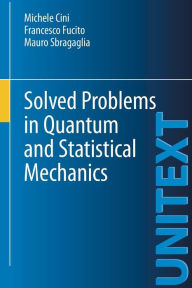 Title: Solved Problems in Quantum and Statistical Mechanics, Author: Michele Cini