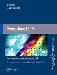Title: Professione TSRM: Norme e conoscenze essenziali, Author: Lucio Olivetti