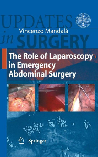 The Role of Laparoscopy in Emergency Abdominal Surgery / Edition 1