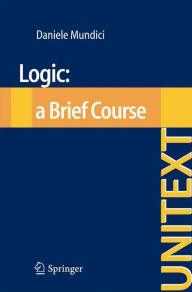 Title: Logic: a Brief Course, Author: Daniele Mundici