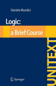 Title: Logic: a Brief Course, Author: Daniele Mundici