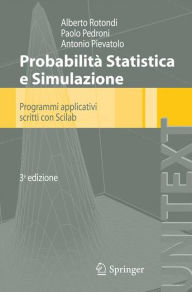 Title: Probabilità Statistica e Simulazione: Programmi applicativi scritti con Scilab, Author: A. Rotondi