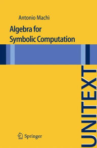 Title: Algebra for Symbolic Computation, Author: Antonio Machi