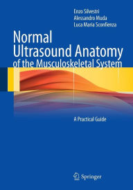 Title: Normal Ultrasound Anatomy of the Musculoskeletal System: A Practical Guide, Author: Enzo Silvestri