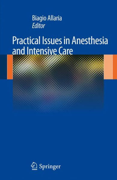 Practical Issues in Anesthesia and Intensive Care / Edition 1