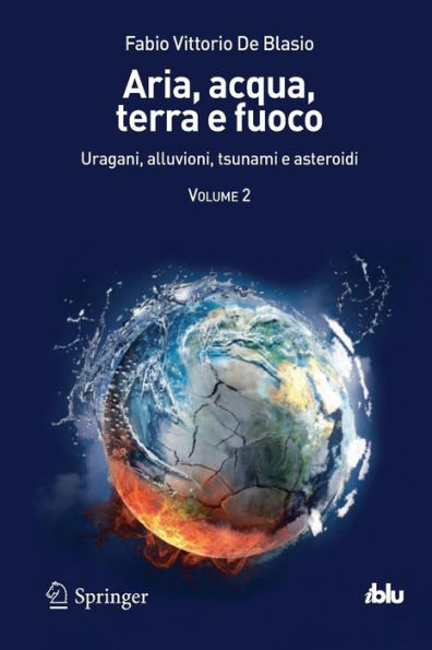 Aria, acqua, terra e fuoco - Volume II: Uragani, alluvioni, tsunami e asteroidi