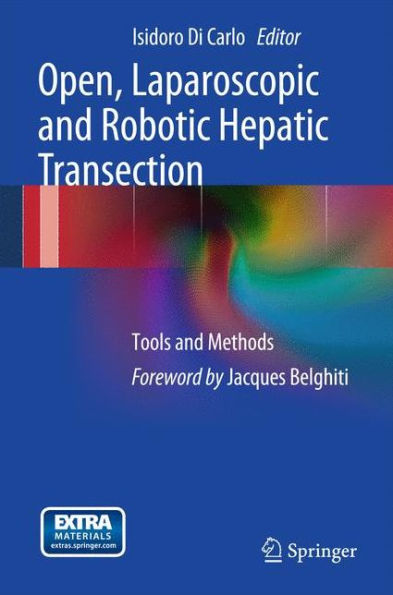Open, Laparoscopic and Robotic Hepatic Transection: Tools and Methods / Edition 1