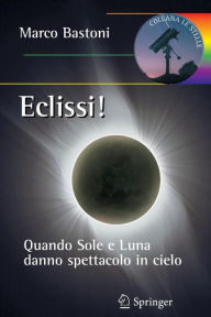 Title: Eclissi!: Quando sole e luna danno spettacolo in cielo, Author: Marco Bastoni