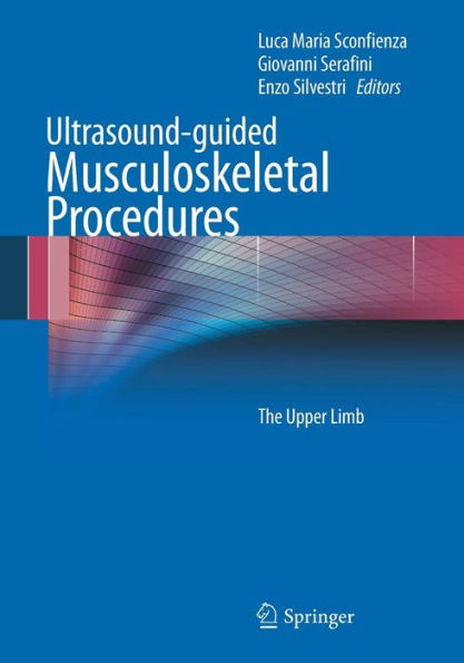 Ultrasound-guided Musculoskeletal Procedures: The Upper Limb / Edition 1