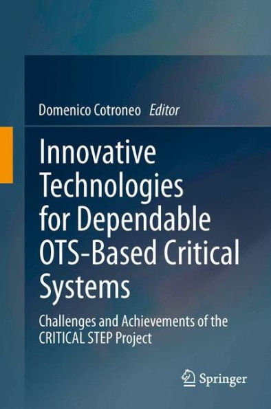 Innovative Technologies for Dependable OTS-Based CRITICAL Systems: Challenges and Achievements of the STEP Project