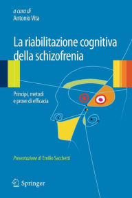 Title: La riabilitazione cognitiva della schizofrenia, Author: Antonio Vita