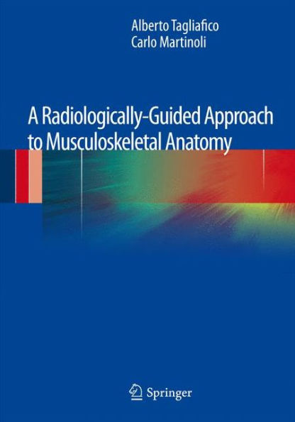 A Radiologically-Guided Approach to Musculoskeletal Anatomy / Edition 1