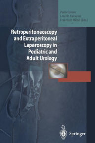 Title: Retroperitoneoscopy and Extraperitoneal Laparoscopy in Pediatric and Adult Urology, Author: Paolo Caione
