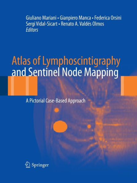 Atlas of Lymphoscintigraphy and Sentinel Node Mapping: A Pictorial Case-Based Approach