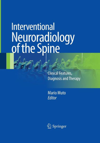 Interventional Neuroradiology of the Spine: Clinical Features, Diagnosis and Therapy